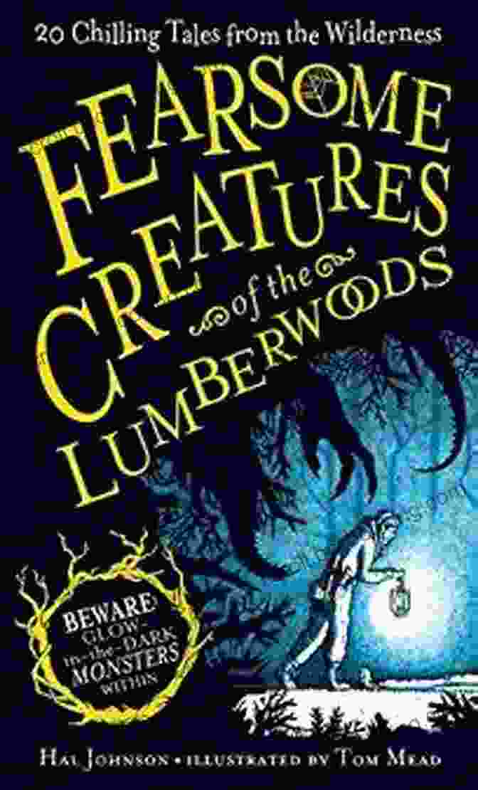 20 Chilling Tales From The Wilderness Book Cover Fearsome Creatures Of The Lumberwoods: 20 Chilling Tales From The Wilderness