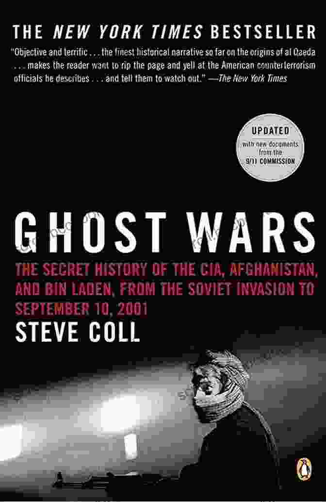9/11 Attacks Ghost Wars: The Secret History Of The CIA Afghanistan And Bin Laden From The Soviet Invas Ion To September 10 2001