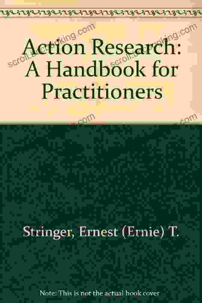 Action Research: A Handbook For Practitioners By Ernest Stringer Action Research Ernest T Stringer