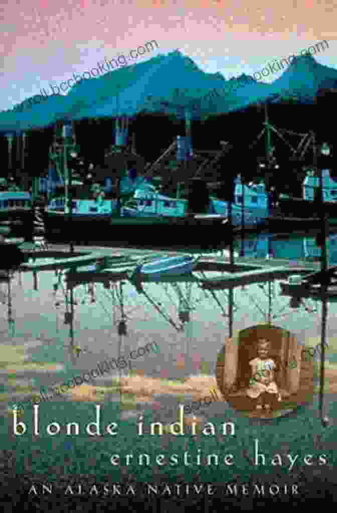 Blonde Indian: An Alaska Native Memoir By Ernestine Hayes Blonde Indian: An Alaska Native Memoir (Sun Tracks 57)