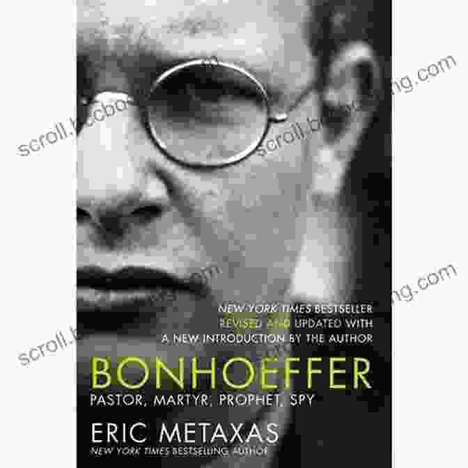 Bonhoeffer: Pastor, Martyr, Prophet, Spy Bonhoeffer: Pastor Martyr Prophet Spy