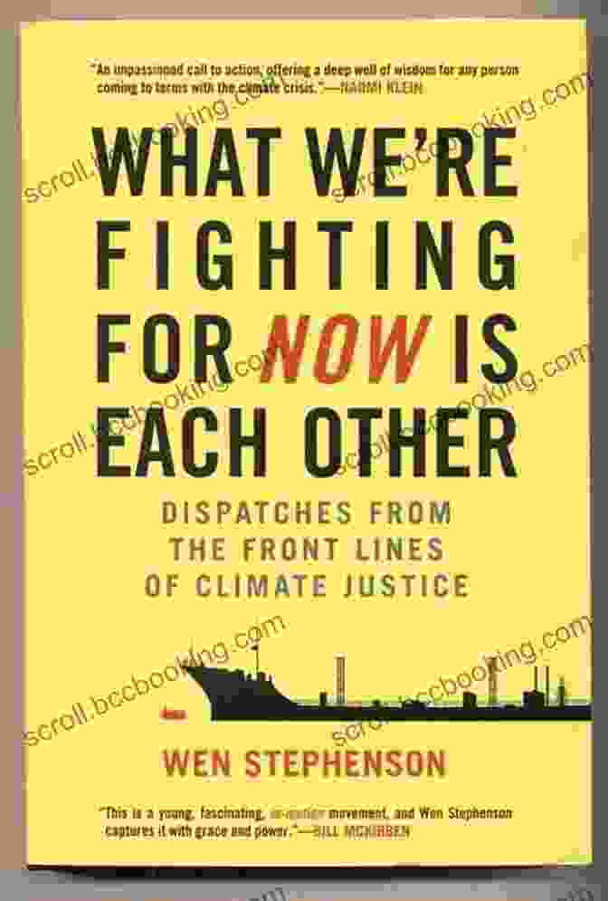 Book Cover Of 'Dispatches From The Front Lines Of Climate Justice' What We Re Fighting For Now Is Each Other: Dispatches From The Front Lines Of Climate Justice