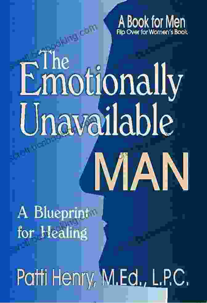Book Cover Of 'The Emotionally Unavailable Man' By Patti Henry The Emotionally Unavailable Man Patti Henry