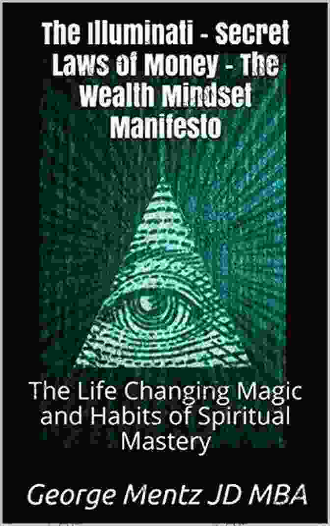 Book Cover Of 'The Life Changing Magic And Habits Of Spiritual Mastery' The Illuminati Secret Laws Of Money The Wealth Mindset Manifesto: The Life Changing Magic And Habits Of Spiritual Mastery (First)