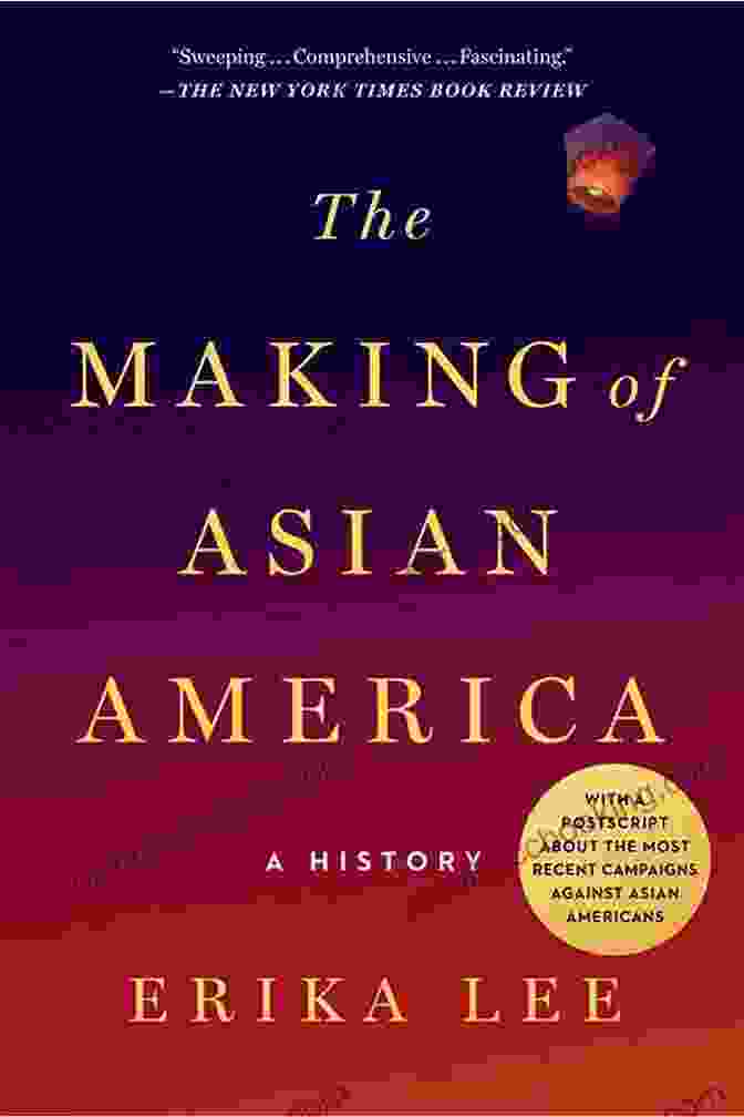 Book Cover Of 'The Making Of Asian America' By Erika Lee And Judy Yung The Making Of Asian America: A History