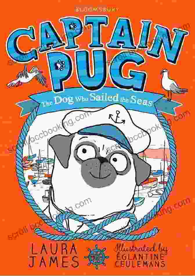 Captain Pug Book Cover A Pug Wearing A Pirate Hat And Holding A Sword Captain Pug (The Adventures Of Pug)