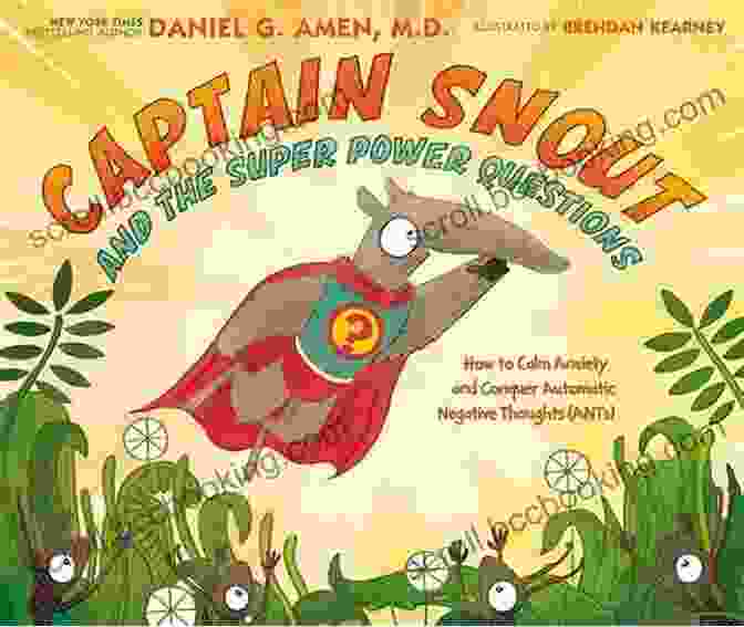 Captain Snout And The Super Power Questions Book Cover Captain Snout And The Super Power Questions: How To Calm Anxiety And Conquer Automatic Negative Thoughts (ANTs)