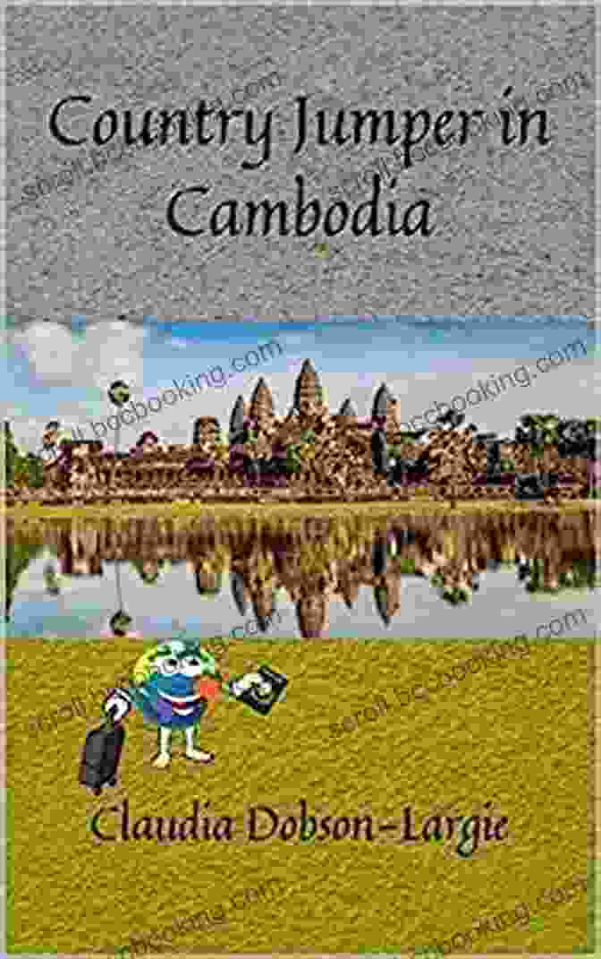Country Jumper In Cambodia: A Fun And Educational Book About Cambodia History For Kids Country Jumper In Cambodia (History For Kids)