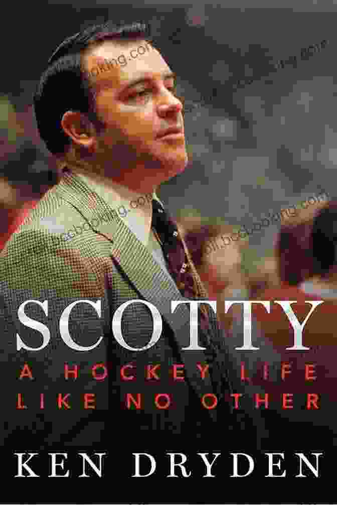 Cover Image Of The Book Scotty Hockey Life Like No Other Featuring A Photo Of Scotty Bowman With A Hockey Stick Scotty: A Hockey Life Like No Other