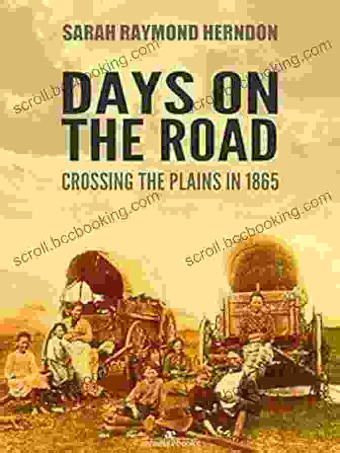 Cover Of The Book 'Days On The Road: Crossing The Plains In 1865' Days On The Road: Crossing The Plains In 1865