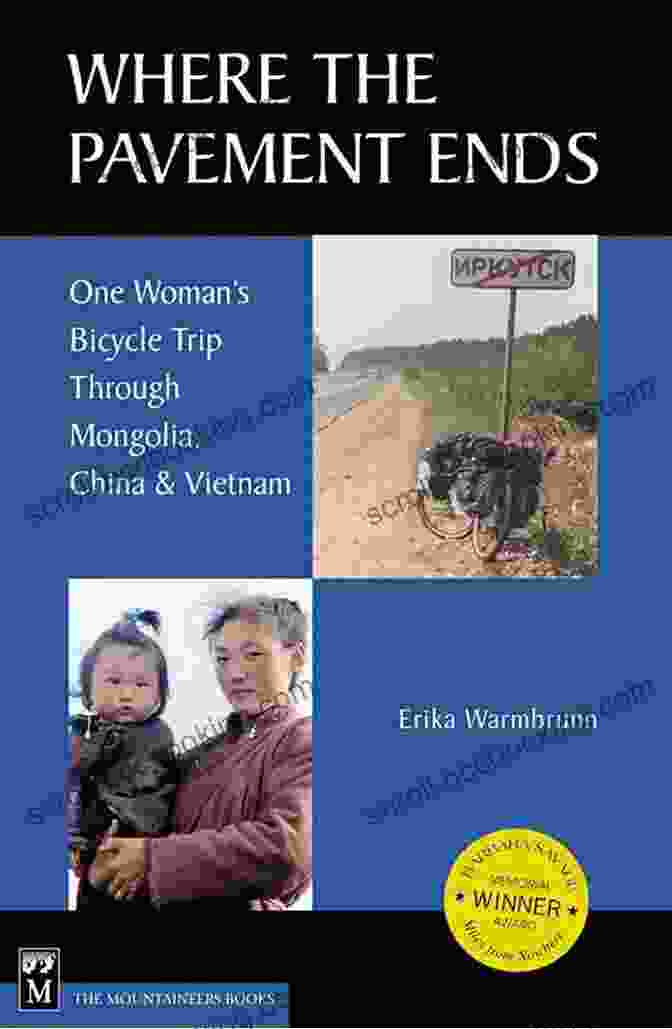 Cover Of The Book 'One Woman Bicycle Trip Through Mongolia, China, Vietnam' Where The Pavement Ends: One Woman S Bicycle Trip Through Mongolia China Vietnam: One Woman S Bicycle Trip Through Mongolia China Vietnam