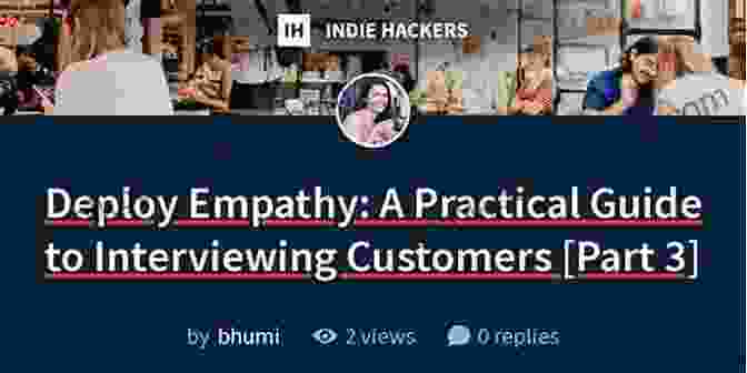Deploy Empathy: Practical Guide To Interviewing Customers Deploy Empathy: A Practical Guide To Interviewing Customers