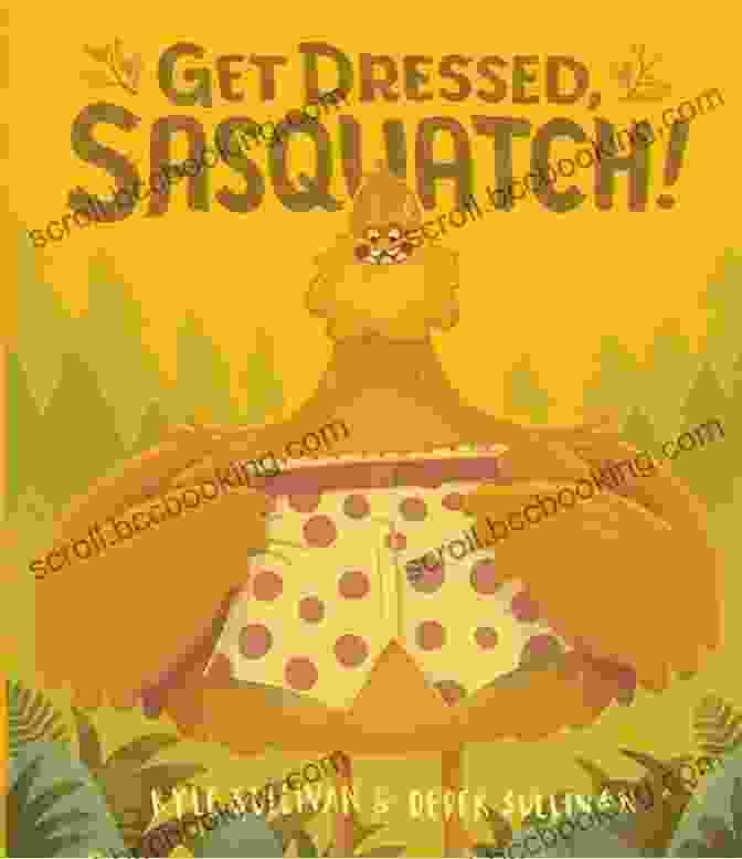 Get Dressed, Sasquatch! Book Cover Get Dressed Sasquatch (Hazy Dell Press Monster Series)