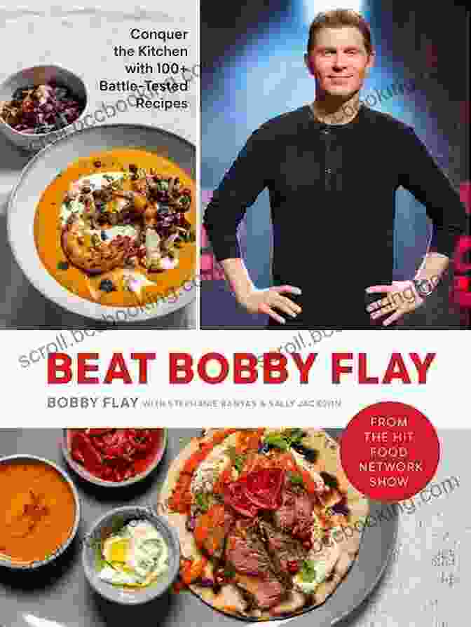 Homemade Italian Pizza Beat Bobby Flay: Conquer The Kitchen With 100+ Battle Tested Recipes: A Cookbook