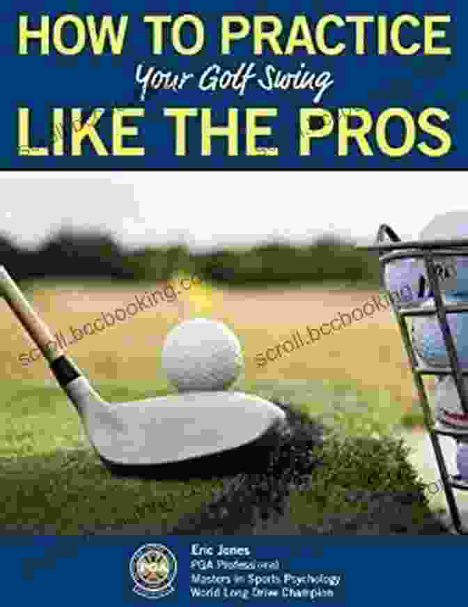 How To Practice Your Golf Swing Like The Pros Book Cover HOW TO PRACTICE YOUR GOLF SWING LIKE THE PROS