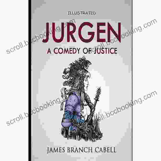 Jurgen: The Comedy Of Justice Jurgen A Comedy Of Justice