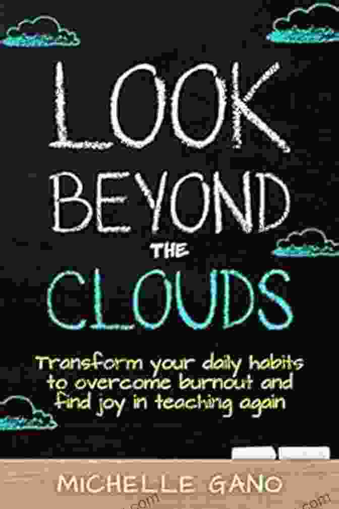 Look Beyond The Clouds Book Cover Look Beyond The Clouds: Transform Your Daily Habits To Overcome Burnout And Find Joy In Teaching Again