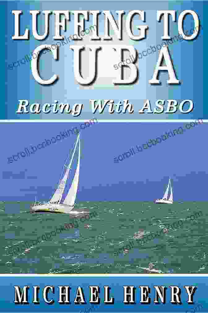 Luffing To Cuba: Racing With Asbo Book Cover LUFFING TO CUBA: Racing With Asbo