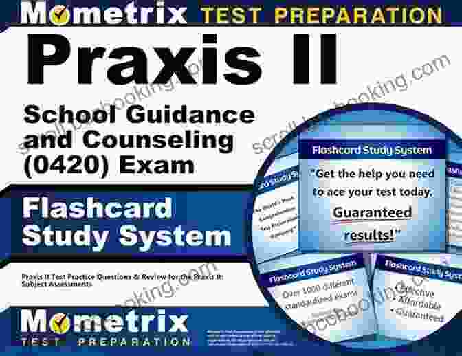 Praxis II: School Guidance And Counseling 0420 Exam Flashcard Study System Praxis II School Guidance And Counseling (0420) Exam Flashcard Study System: Praxis II Test Practice Questions Review For The Praxis II: Subject Assessments