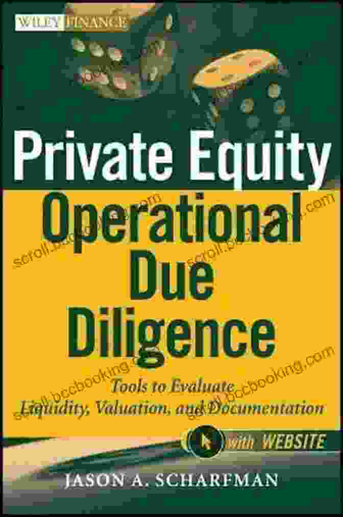 Private Equity Operational Due Diligence: An Insider's Guide To Unlocking Value Creation Private Equity Operational Due Diligence: Tools To Evaluate Liquidity Valuation And Documentation (Wiley Finance 771)