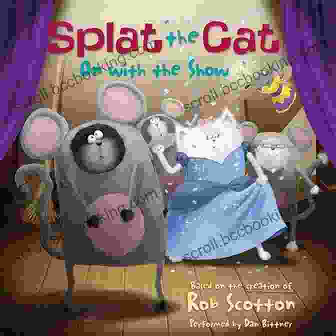 Splat The Cat On With The Show! By Rob Scotton Splat The Cat: On With The Show