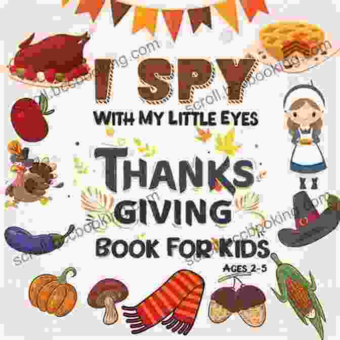Spy Thanksgiving For Kids Ages 6 9 Book Cover I Spy Thanksgiving For Kids Ages 2 5: Celebrate Thanksgiving A Fun Learning Activity Picture And Guessing Game For Kids Ages 2 5 Toddler Preschool Kindergarteners