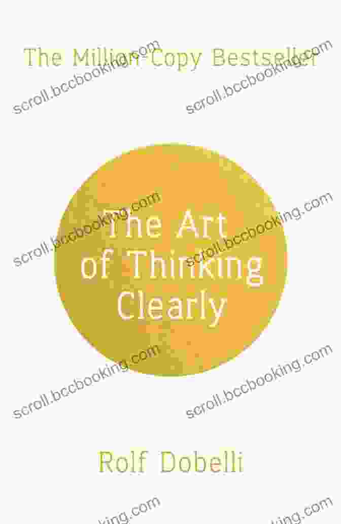 The Art Of Thinking Clearly By Rolf Dobelli 30 Human Science Masterpieces You Must Read Before You Die
