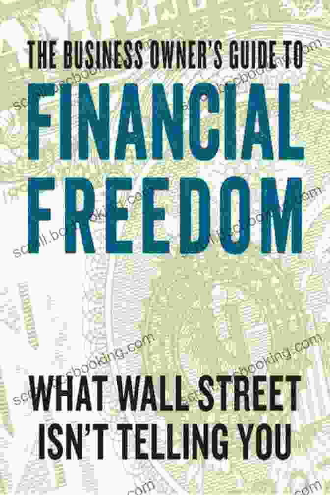The Business Owner Guide To Financial Freedom Book Cover The Business Owner S Guide To Financial Freedom: What Wall Street Isn T Telling You
