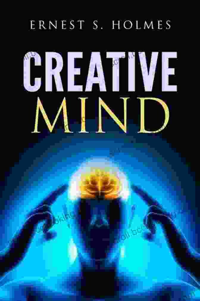 The Creative Mind Book By Ernest Holmes Creative Mind Ernest Holmes