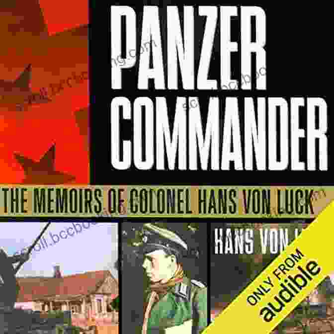 The Memoirs Of Colonel Hans Von Luck: World War II Library Panzer Commander: The Memoirs Of Colonel Hans Von Luck (World War II Library)