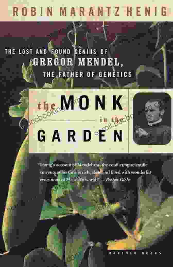 The Monk In The Garden By Adam Austen The Monk In The Garden: The Lost And Found Genius Of Gregor Mendel The Father Of Genetics