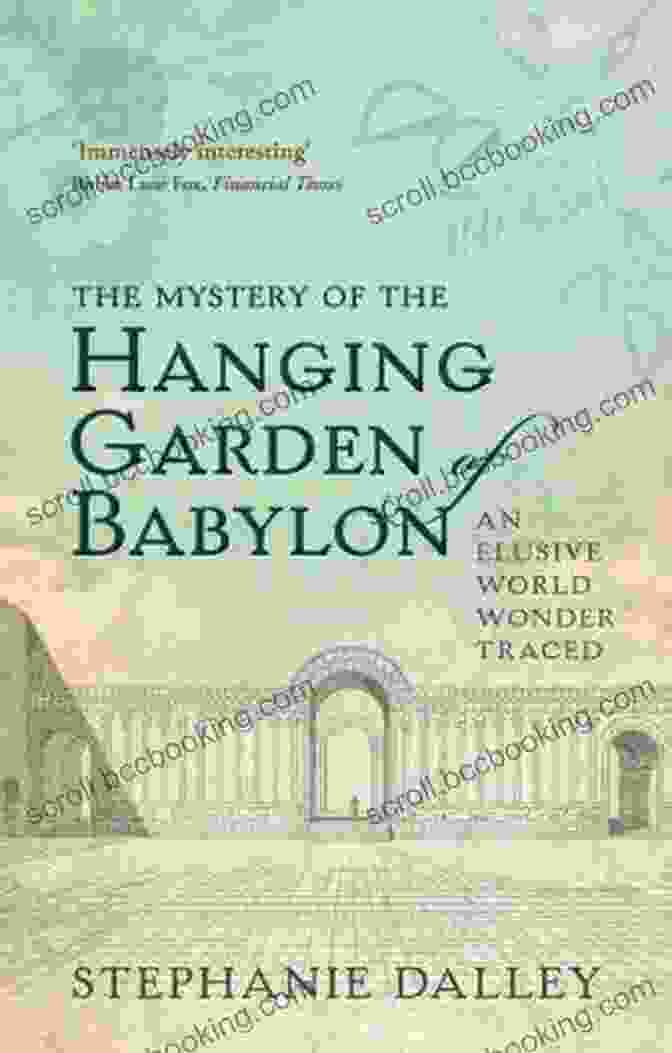 The Mystery Of The Hanging Garden Of Babylon Book Cover The Mystery Of The Hanging Garden Of Babylon: An Elusive World Wonder Traced