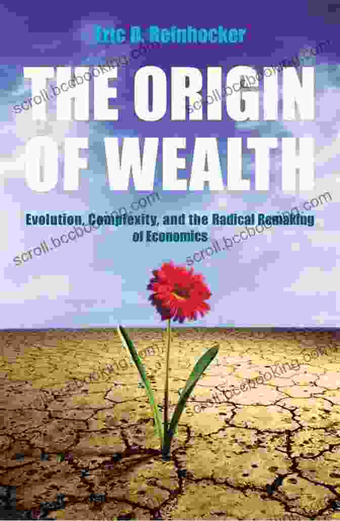 The Origin Of Wealth Book Cover The Origin Of Wealth: The Radical Remaking Of Economics And What It Means For Business And Society