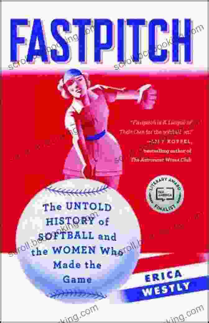 The Untold History Of Softball And The Women Who Made The Game Book Cover Fastpitch: The Untold History Of Softball And The Women Who Made The Game