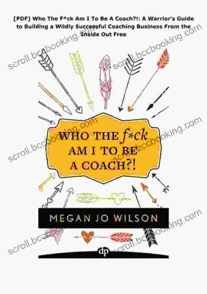 The Warrior Guide To Building Wildly Successful Coaching Business From The Inside Book Cover Who The F*ck Am I To Be A Coach? : A Warrior S Guide To Building A Wildly Successful Coaching Business From The Inside Out