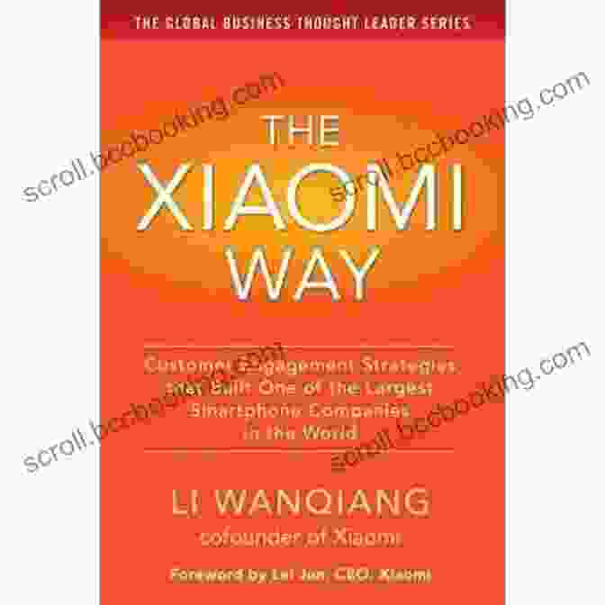 The Xiaomi Way Book Cover The Xiaomi Way Customer Engagement Strategies That Built One Of The Largest Smartphone Companies In The World