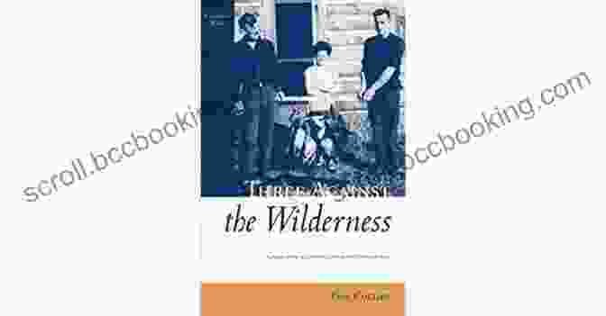 Three Against The Wilderness Book Cover Featuring Three Young Adventurers In The Wilderness Three Against The Wilderness (Classics West)
