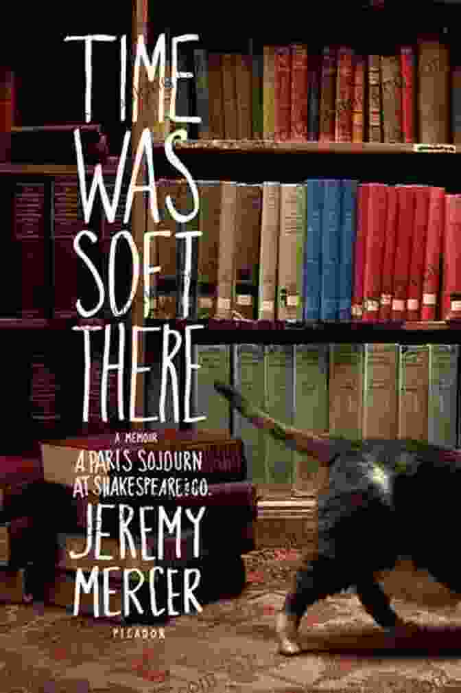 Time Was Soft There Book Cover By Jeremy Denk Time Was Soft There: A Paris Sojourn At Shakespeare Co