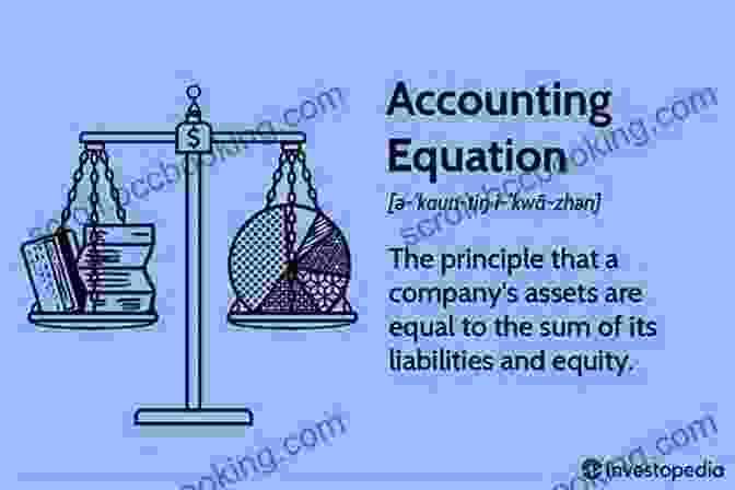 Understanding The Accounting Equation Accounting: A Comprehensive Guide For Beginners Who Want To Learn About Basic Accounting Principles Small Business Taxes And Bookkeeping Requirements (Start A Business)