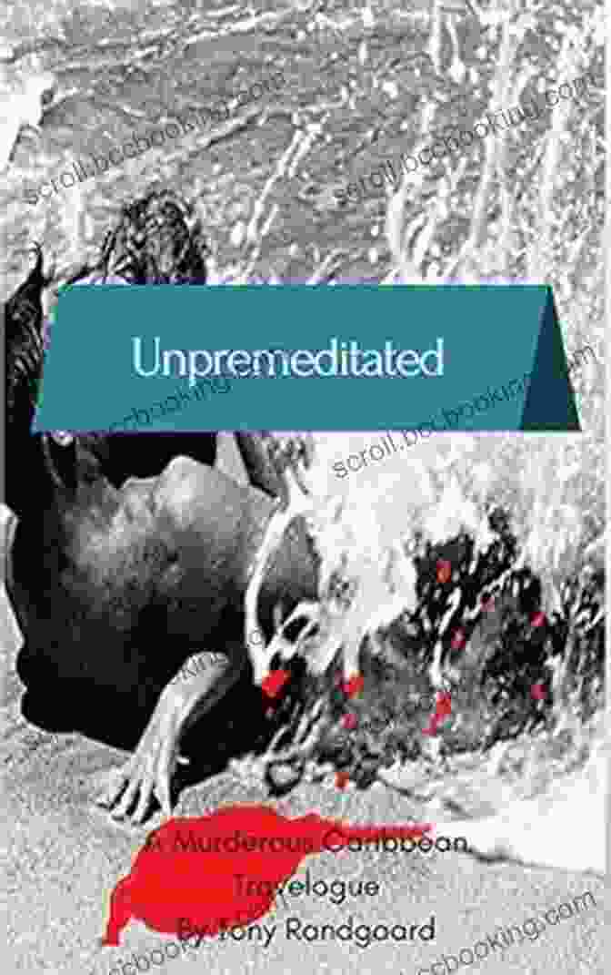 Unpremeditated Murderous Caribbean Travelogue Book Cover Unpremeditated: A Murderous Caribbean Travelogue