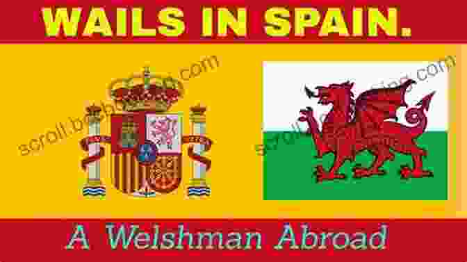 Welshman Abroad In Spain Book Cover Featuring A Vibrant Spanish Landscape And A Man In Traditional Welsh Clothing A Welshman Abroad In Spain