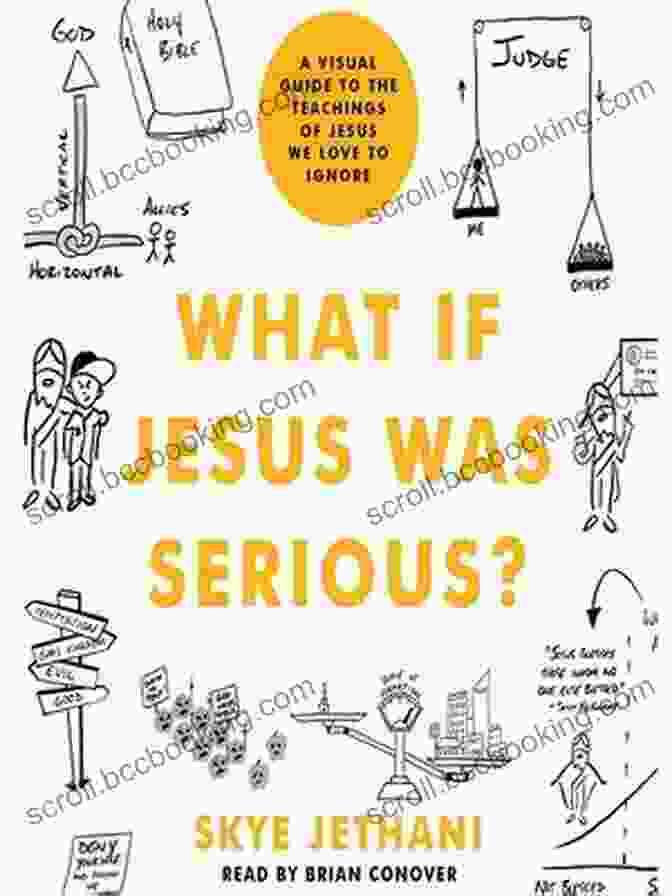 What If Jesus Was Serious? Book Cover What If Jesus Was Serious?: A Visual Guide To The Teachings Of Jesus We Love To Ignore