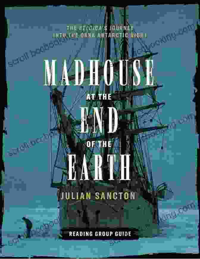 Workbook On Madhouse At The End Of The Earth, With An Image Of The Book's Cover Workbook On Madhouse At The End Of The Earth: The Belgica S Journey Into The Dark Antarctic Night By Julian Sancton (Fun Facts Trivia Tidbits)