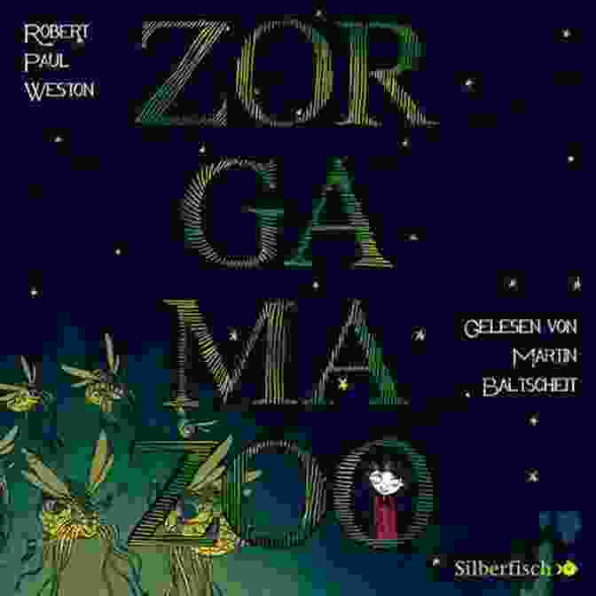 Zorgamazoo, The Enchanting World Created By Robert Paul Weston Zorgamazoo Robert Paul Weston