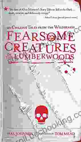 Fearsome Creatures Of The Lumberwoods: 20 Chilling Tales From The Wilderness