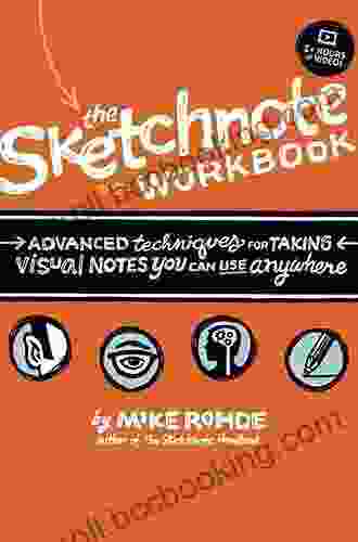 The Sketchnote Workbook: Advanced Techniques For Taking Visual Notes You Can Use Anywhere