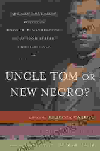 Uncle Tom Or New Negro?: African Americans Reflect On Booker T Washington And UP FROM SLAVERY 100 Years Later