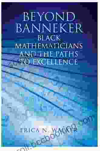 Beyond Banneker: Black Mathematicians And The Paths To Excellence