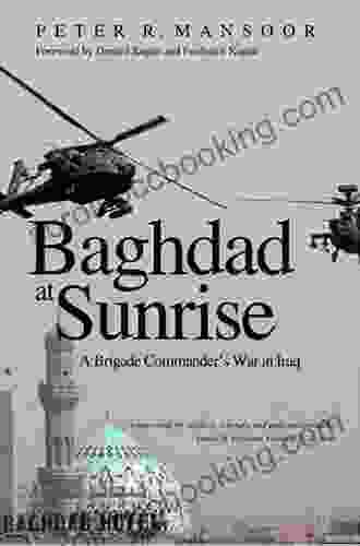 Baghdad At Sunrise: A Brigade Commander S War In Iraq (Yale Library Of Military History)