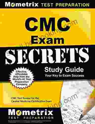 CMC Exam Secrets Study Guide: CMC Test Review For The Cardiac Medicine Certification Exam